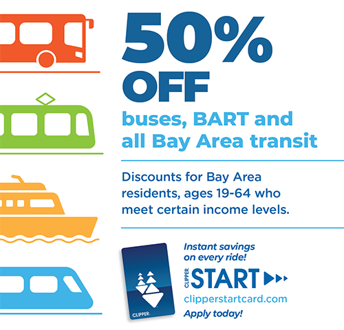 50 % off busses BART and all bay area transit! Discounts for bay area residents ages 19-64 who need certain income requirements. START apply today.